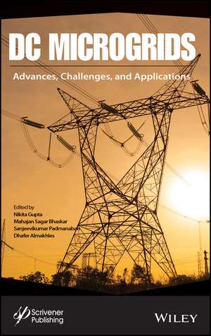 DC Microgrids: Advances, Challenges, and Applications de Gupta