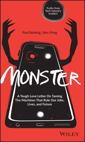 Monster: A Tough Love Letter On Taming the Machines that Rule our Jobs, Lives, and Future de Paul Roehrig