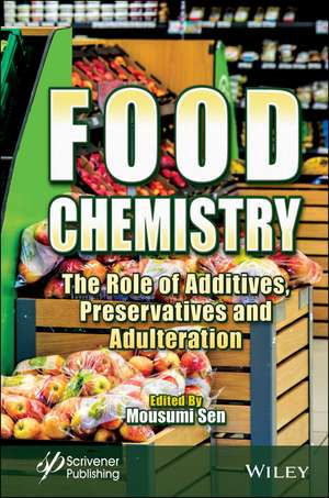 Food Chemistry – The Role of Additives, Preservatives and Adulteration de M Sen