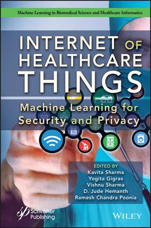 Internet of Healthcare Things – Machine Learning for Security and Privacy de K Sharma