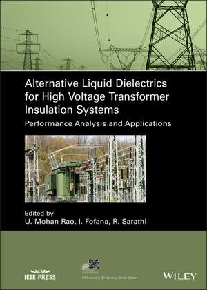 Alternative Liquid Dielectrics for High Voltage Transformer Insulation Systems – Performance Analysis and Applications de M Rao Ungarala