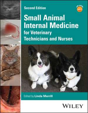 Small Animal Internal Medicine for Veterinary Technicians and Nurses de Linda Merrill