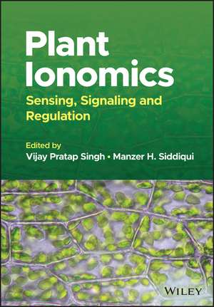 Plant Ionomics – Sensing, Signaling and Regulation de V. P. Singh