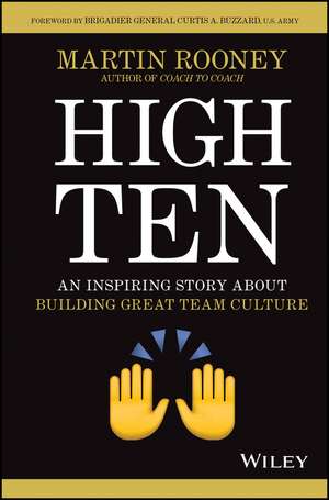 High Ten – An Inspiring Story About Building Great Team Culture de M Rooney