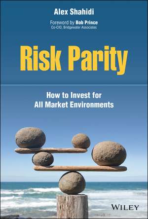 Risk Parity – How to Invest for All Market Environments de A Shahidi