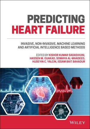 Predicting Heart Failure: Invasive, Non–Invasive, Machine Learning and Artificial Intelligence Based Methods de K Kumar Sadasivun