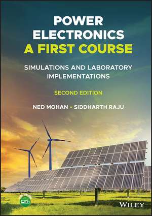 Power Electronics, A First Course: Simulations and Laboratory Implementations de Mohan