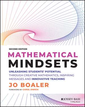 Mathematical Mindsets: Unleashing Students′ Potent ial through Creative Mathematics, Inspiring Messag es and Innovative Teaching, Second Edition de J Boaler