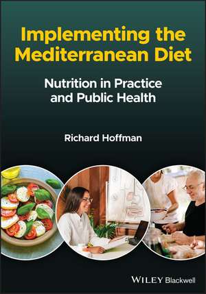 Implementing the Mediterranean Diet – Nutrition in Practice and Public Health de R. Hoffman