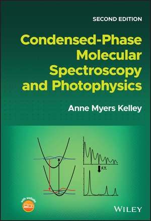 Condensed–Phase Molecular Spectroscopy and Photophysics, 2nd Edition de Kelley