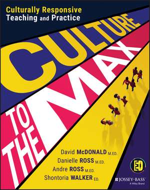 Culture to the Max! – Culturally Responsive Teaching and Practice de D McDonald