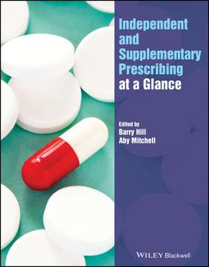 Independent and Supplementary Prescribing At a Glance de B Hill