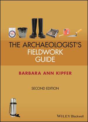 Archaeologist's Fieldwork Guide de Barbara Ann Kipfer