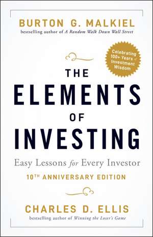 The Elements of Investing, 10th Anniversary Edition – Easy Lessons for Every Investor de BG Malkiel