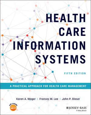 Health Care Information Systems – A Practical Approach for Health Care Management, 5th Edition de KA Wager