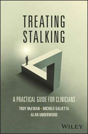 Treating Stalking: A Practical Guide for Clinicians de Troy McEwan