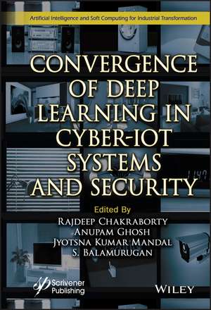 Convergence of Deep Learning in Cyber–IoT Systems and Security de R Chakraborty