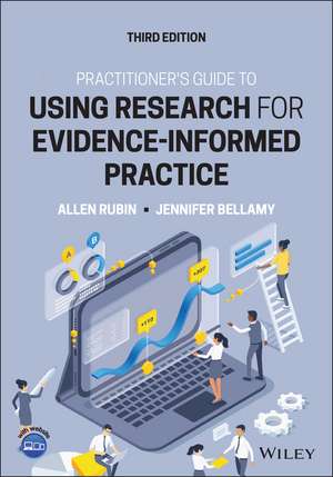 Practitioner's Guide to Using Research for Evidence-Informed Practice de Allen Rubin