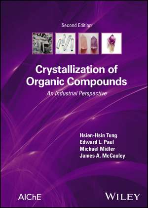 Crystallization of Organic Compounds – An Industrial Perspective, Second Edition de Tung