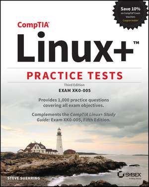 CompTIA Linux+ Practice Tests – Exam XK0–005, Third Edition de S Suehring