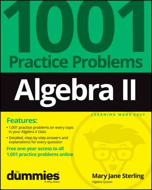 Algebra II: 1001 Practice Problems For Dummies (+ Free Online Practice) de MJ Sterling