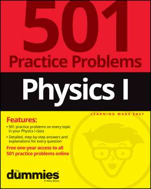 Physics I: 501 Practice Problems For Dummies (+ Fr ee Online Practice) de Dummies