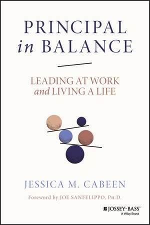 Principal in Balance – Leading at Work and Living a Life de JM Cabeen