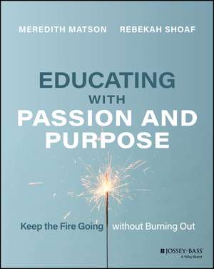 Educating with Passion and Purpose – Keep the Fire Going without Burning Out de M Matson