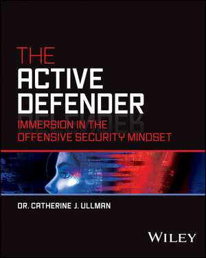 The Active Defender – Immersion in the Offensive Security Mindset de CJ Ullman