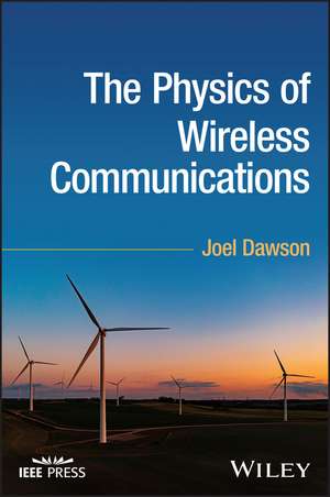 The Physics of Wireless Communications de Dawson