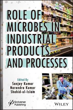 Role of Microbes in Industrial Products and Processes de Kumar