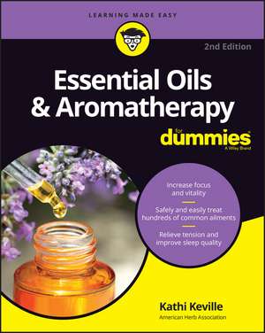 Essential Oils & Aromatherapy For Dummies, 2nd Edition de K Keville