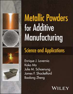 Metallic Powders for Additive Manufacturing – Science and Applications de EJ Lavernia