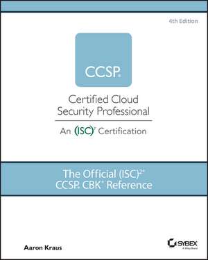 The Official (ISC)2 CCSP CBK Reference, 4th Edition de A Kraus