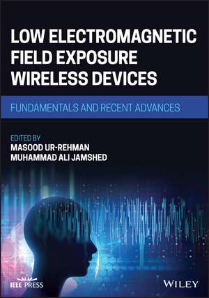 Low Electromagnetic Field Exposure Wireless Devices – Fundamentals and Recent Advances de M Ur Rehman