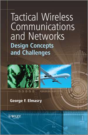 Tactical Wireless Communications and Networks – Design Concepts and Challenges de GF Elmasry