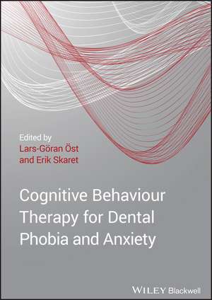 Cognitive Behaviour Therapy for Dental Phobia and Anxiety de LG Öst