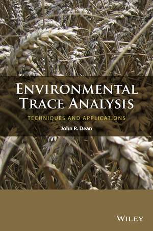 Environmental Trace Analysis – Techniques and Applications de JR Dean