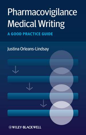 Pharmacovigilance Medical Writing – A Good Practice Guide de J Orleans–Lindsay