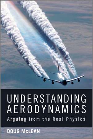 Understanding Aerodynamics – Arguing from the Real Physics de D McLean