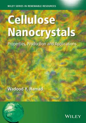 Cellulose Nanocrystals: Properties, Production and Applications de Wadood Y. Hamad