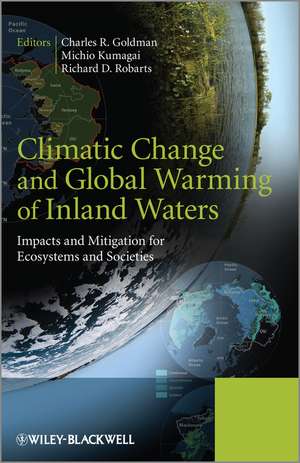 Climatic Change and Global Warming of Inland Waters – Impacts and Mitigation for Ecosystems and Societies de C Goldman