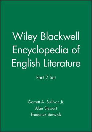 Wiley Blackwell Encyclopedia of English Literature Part 2 SET de G Sullivan