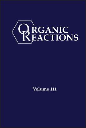 Organic Reactions, Volume 111 de Evans