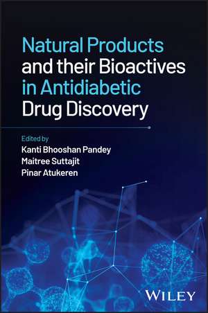 Natural Products and their Bioactives in Antidiabe tic Drug Discovery de Pandey