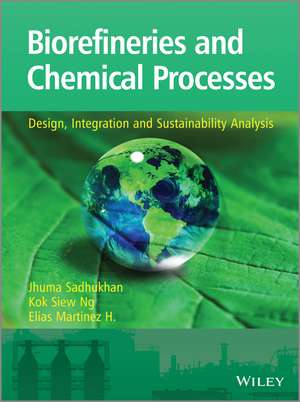 Biorefineries and Chemical Processes – Design, Integration and Sustainability Analysis Analysis