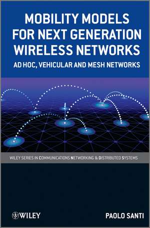 Mobility Models for Next Generation Wireless Networks de Paolo Santi