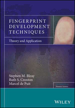 Fingerprint Development Techniques – Theory and Application de SM Bleay