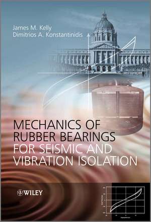 Mechanics of Rubber Bearings for Seismic and Vibration Isolation de J M Kelly