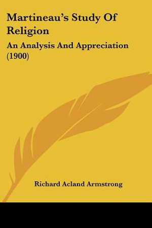 Martineau's Study Of Religion de Richard Acland Armstrong